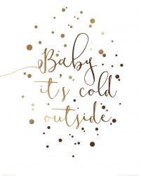 Baby it's cold outside - plakat