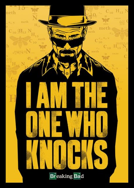 plakat przedstawia postać Waltera White'a z serialu Breaking Bad z napisem '' I am the one who knocks''