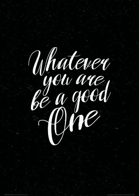 Whatever you are be a good one - plakat A3