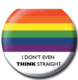 Pride I Don’t Even Think Straight - przypinka