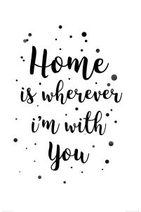 Home is wherever im with you - plakat
