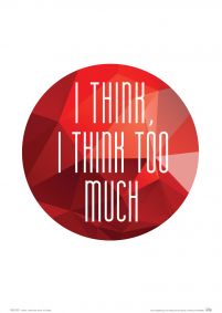 I think I think too much - plakat