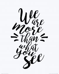 We are more than what you see - plakat