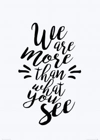 We are more than what you see - plakat