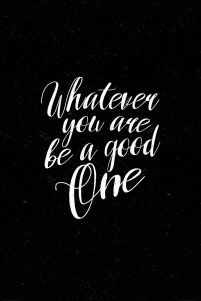 Whatever you are be a good one - duży plakat