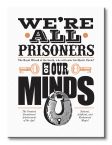 Obraz na płótnie przedstawia napis We're all Prisoners Of Our Minds
